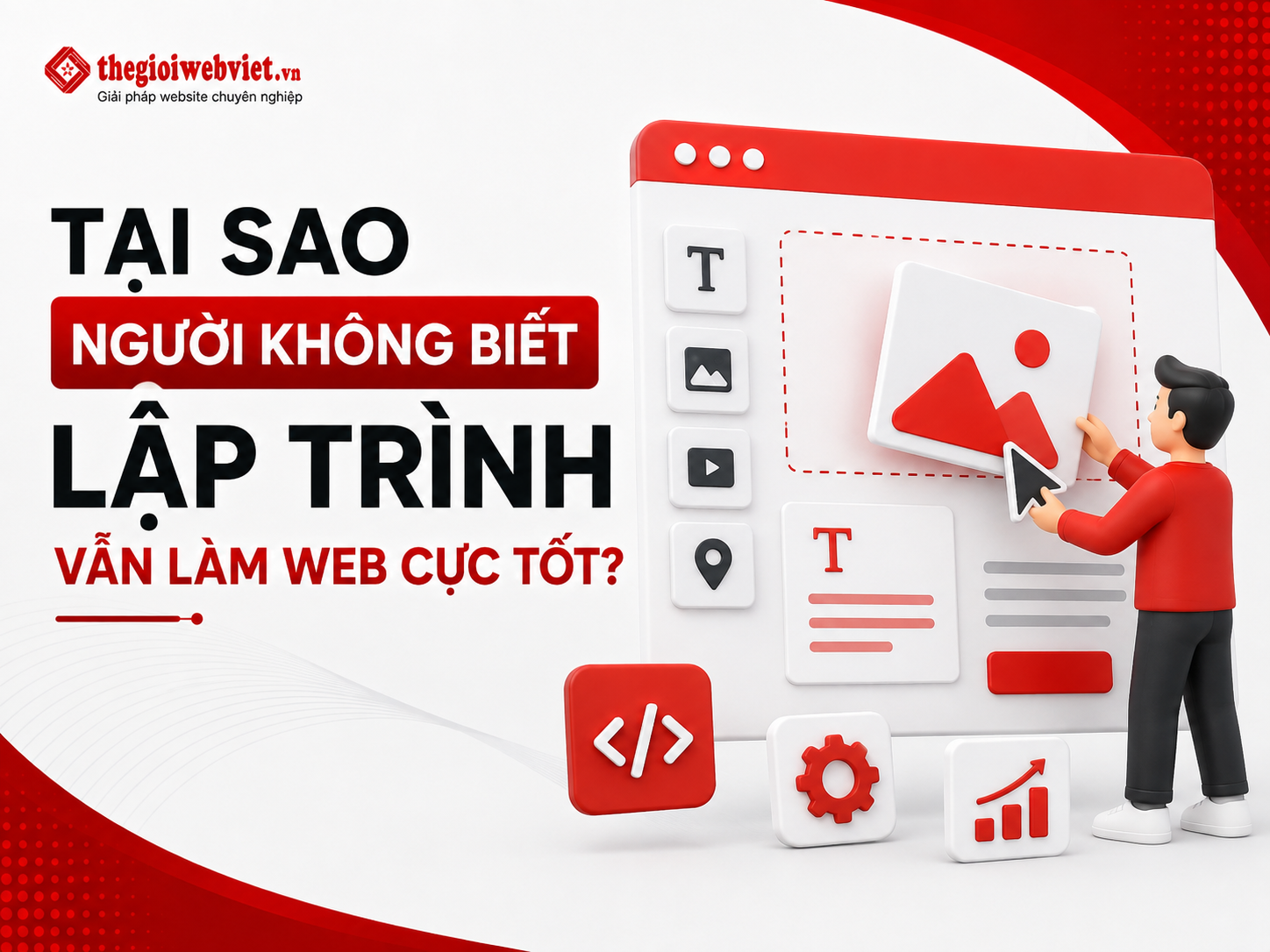 Tại sao người không biết lập trình vẫn làm web cực tốt?