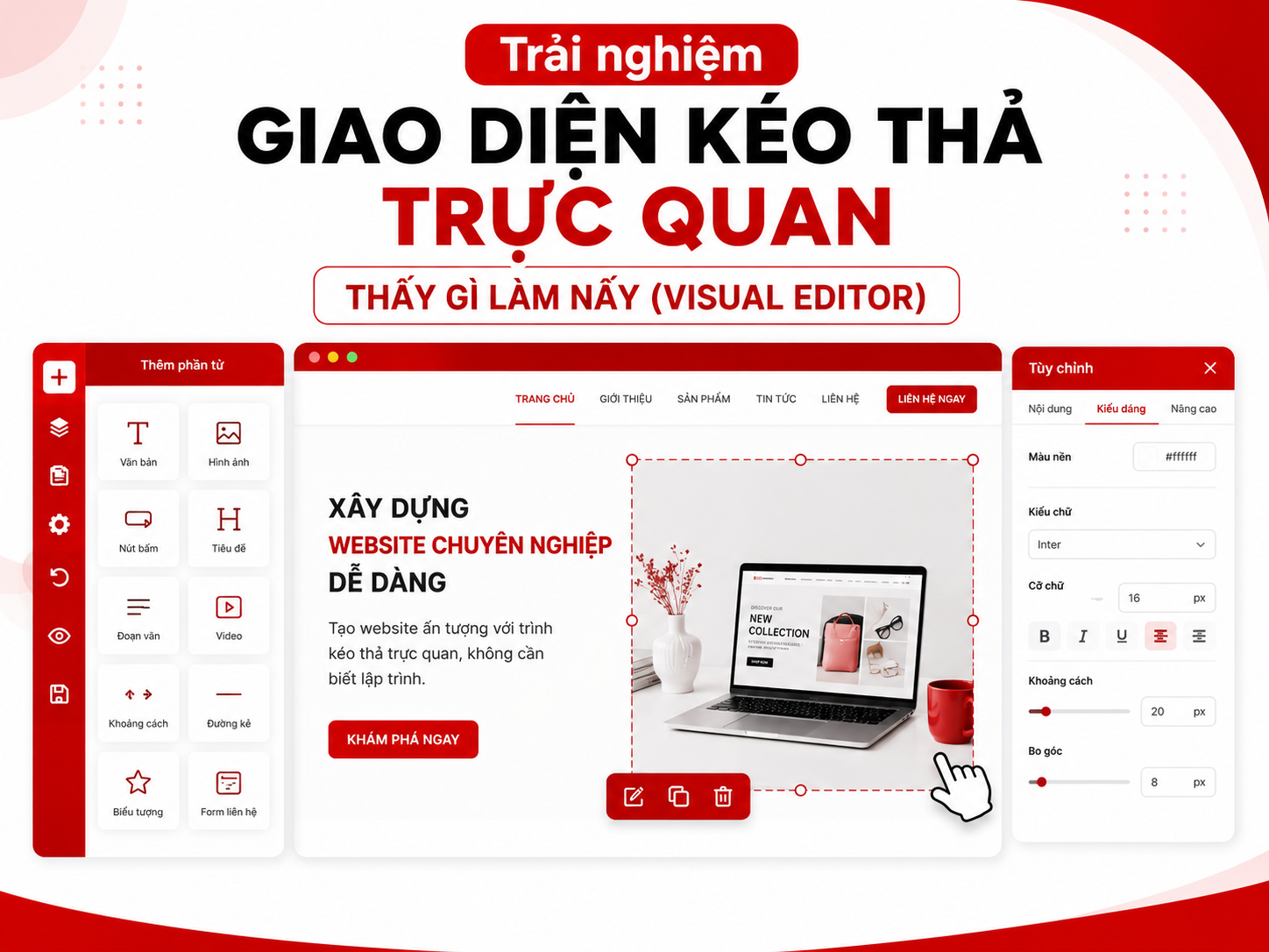 Trải nghiệm giao diện kéo thả trực quan: Thấy gì làm nấy( Visual Editor)