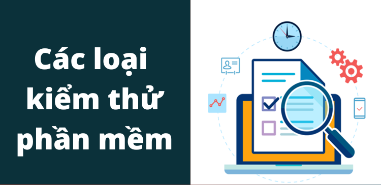 Các Loại Hình Kiểm Thử Phần Mềm Phổ Biến