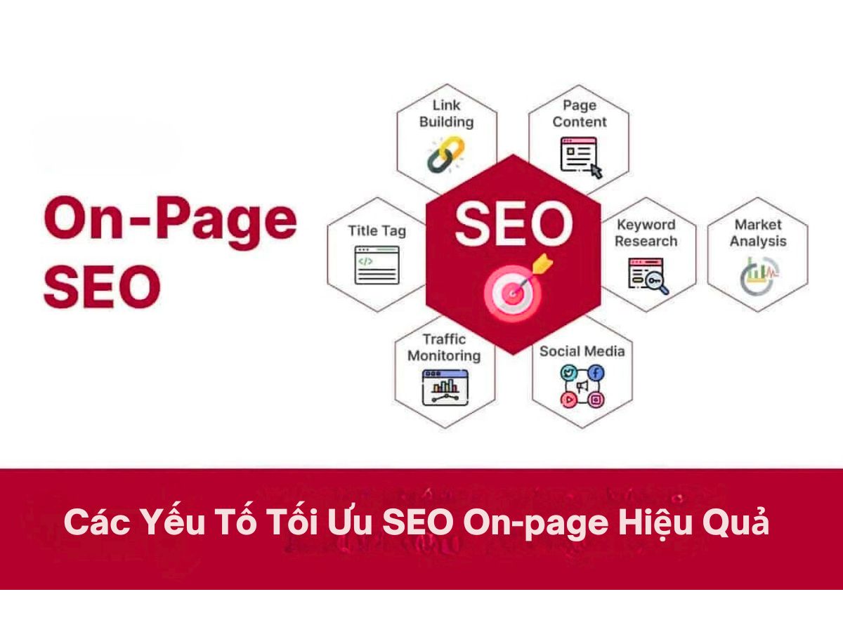 SEO On-page là gì? 10 Yếu Tố Tối Ưu On-page Hiệu Quả Giúp Website Lên Top Google Bền Vững